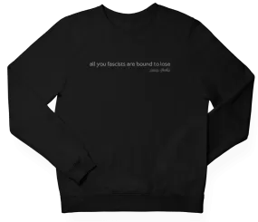 All You Fascists Sweatshirt